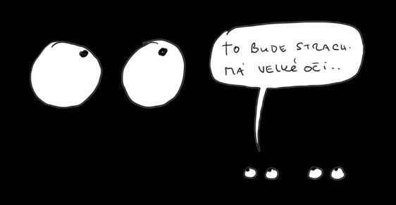 Strach m velk oi